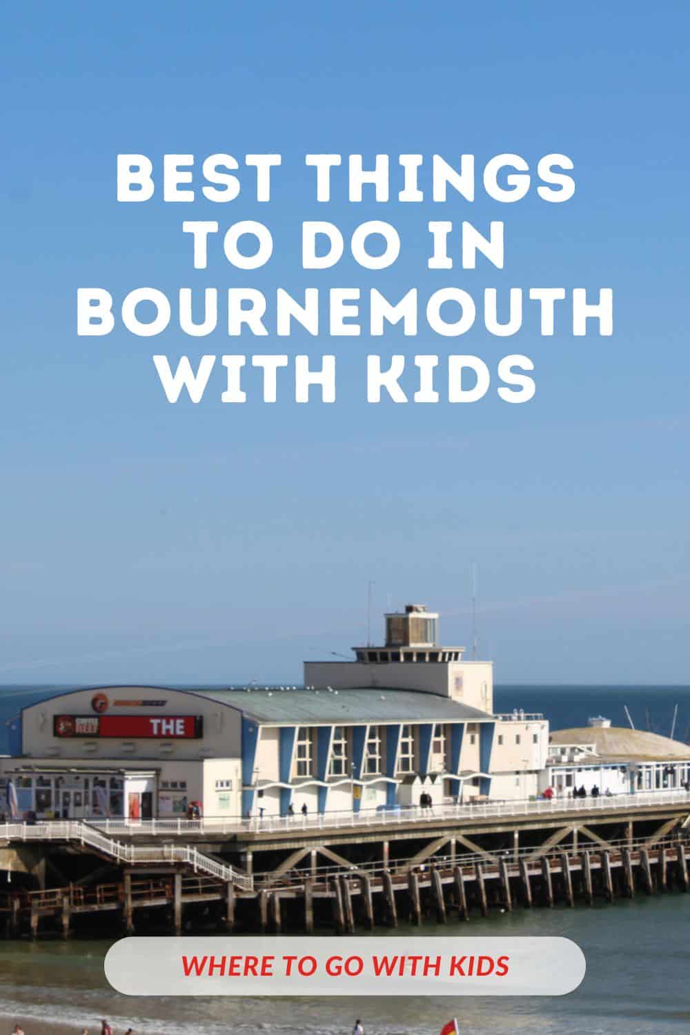 Best Things To Do In Bournemouth With Kids – Where To Go With Kids