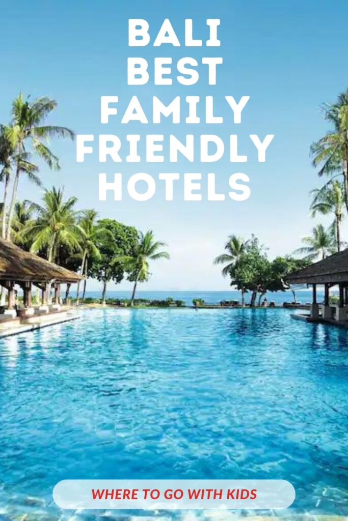 8 Best Family Friendly Hotels in Bali
