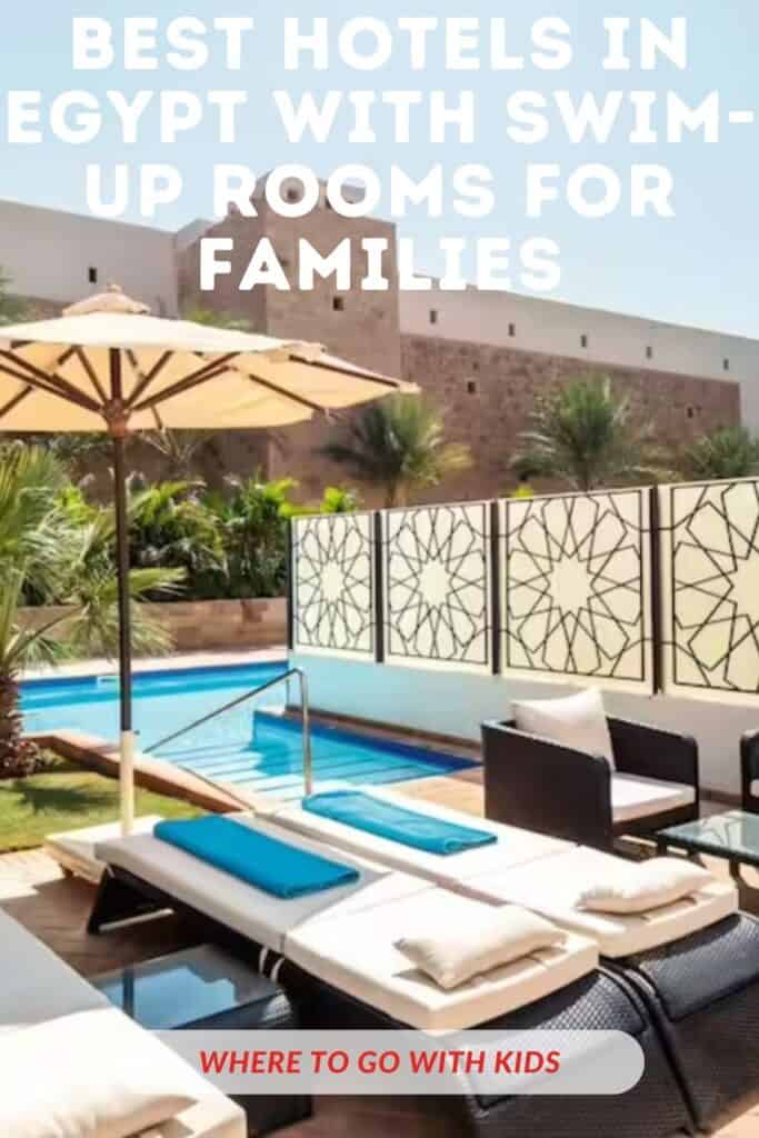 Best Hotels in Egypt with Swim-Up Rooms for Families